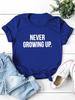 NEVER GROWING UP Letter Print Women T Shirt Short Sleeve O Neck Loose Women Tshirt Ladies Tee Shirt Tops Camisetas Mujer