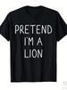 Funny Lion Dress Up T-shirt Men and Women Pretend I Am Lion Pattern T-shirt Cotton Short-sleeved Shirt Simple Iy Hallowe