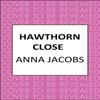 Hawthorn Close by Anna Jacobs Hardback Book 9780749028817
