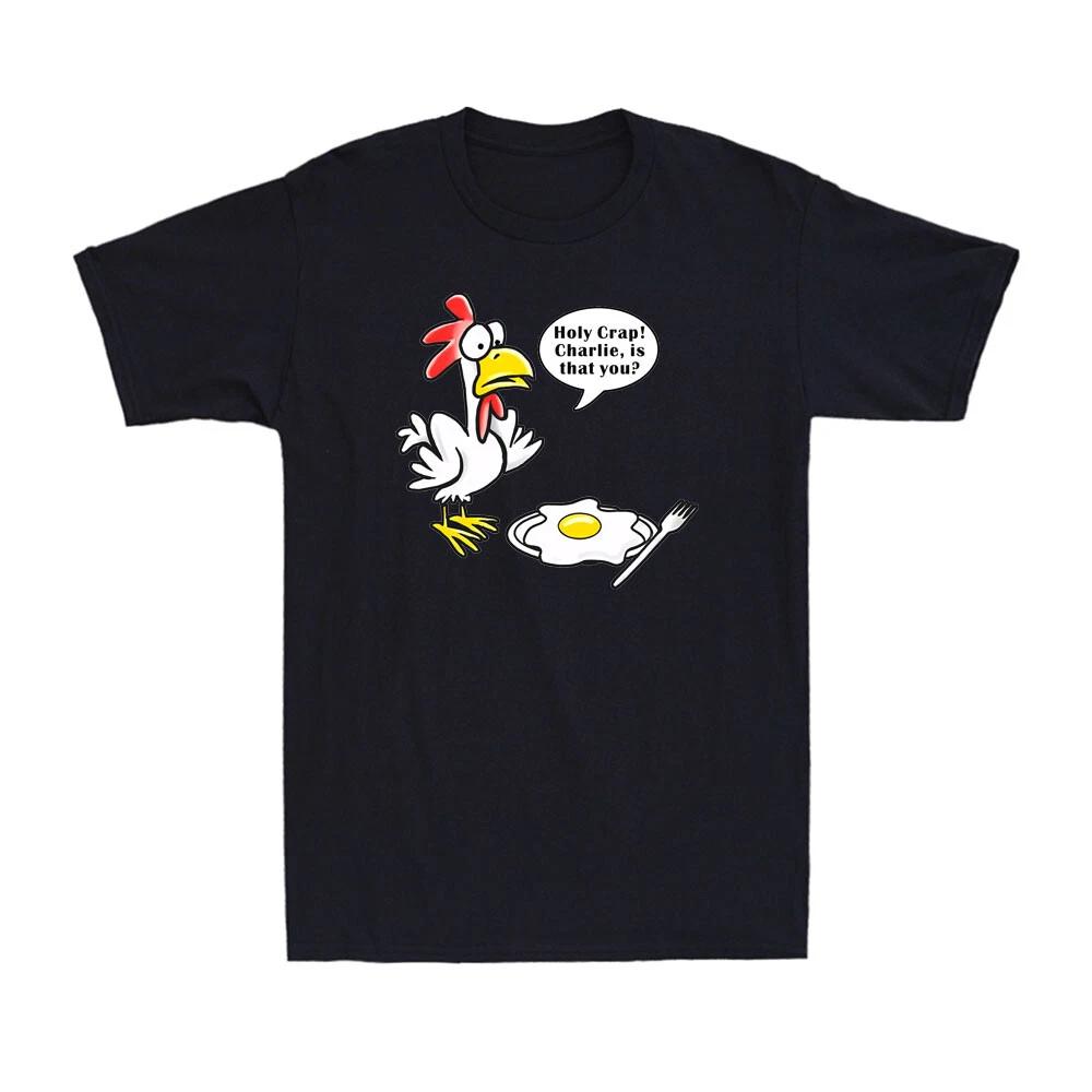 Holy Crap! Is That You? Chicken Fried Chicken And Egg Humor Men s T-shirt XXL