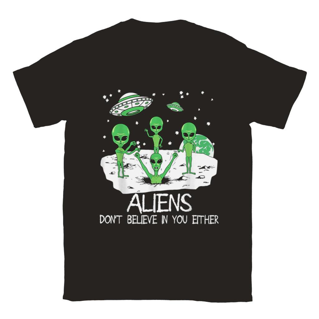 Aliens Don T Believe In You Either T Shirt