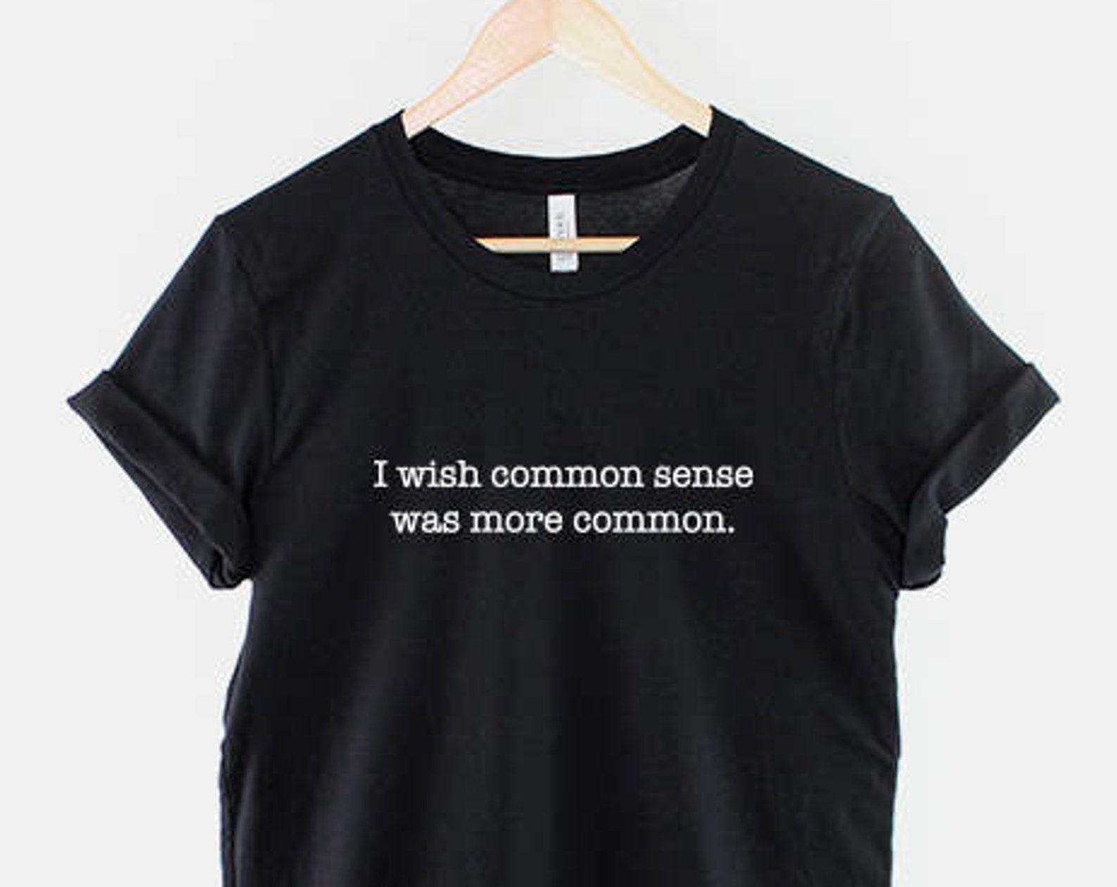 Funny Teacher Shirt, Common Sense Quote Design, Teacher Appreciation Gift 2XL