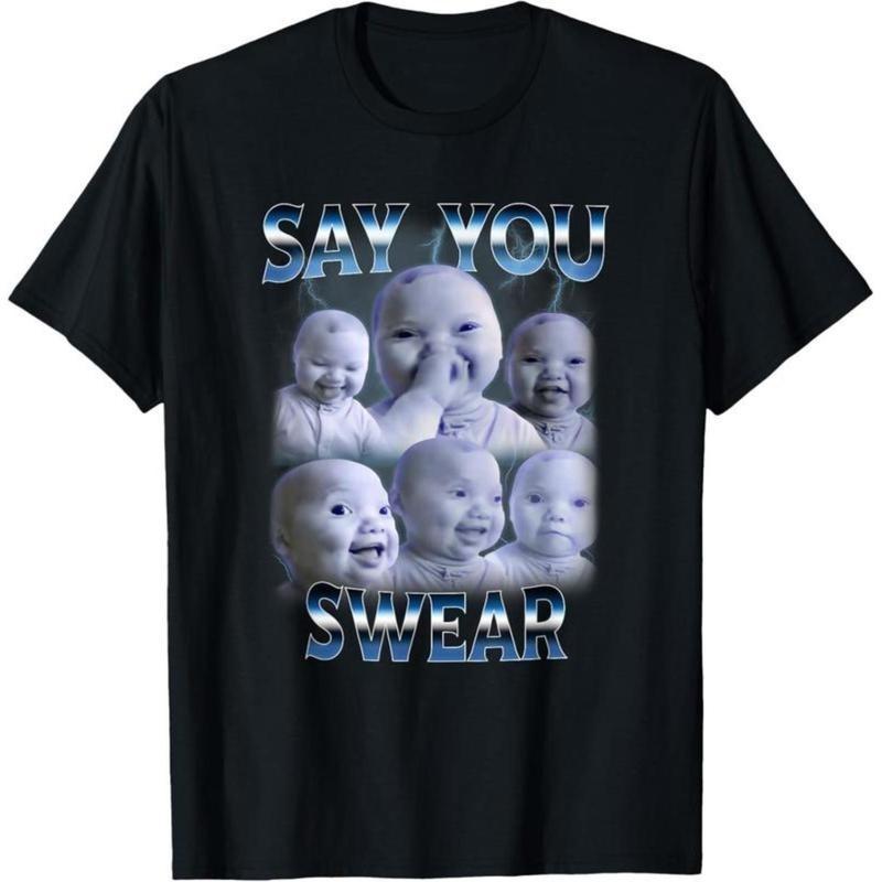 100% Cotton Say You Swear Ai Niche Baby Holding Back Laugh Genz Meme T-Shirt 4XL