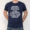 Mit mir zu streiten ist sinnlos Lustiges Shirt, Sarkastisches Zitat T-Shirt, Ich wusste schon vor 10 Minuten, dass ich falsch liege Meme T-Shirt, Humor Geschenk Unisex T-Shirt