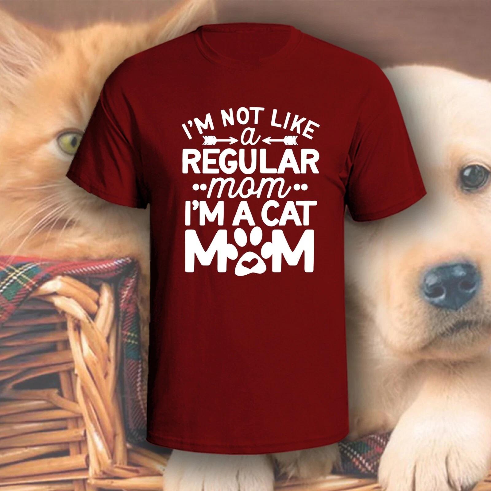 I m Not A Regular Mom I m A Cat Mom T-Shirt | Pick Your Color! | Dog/Cat Mom L