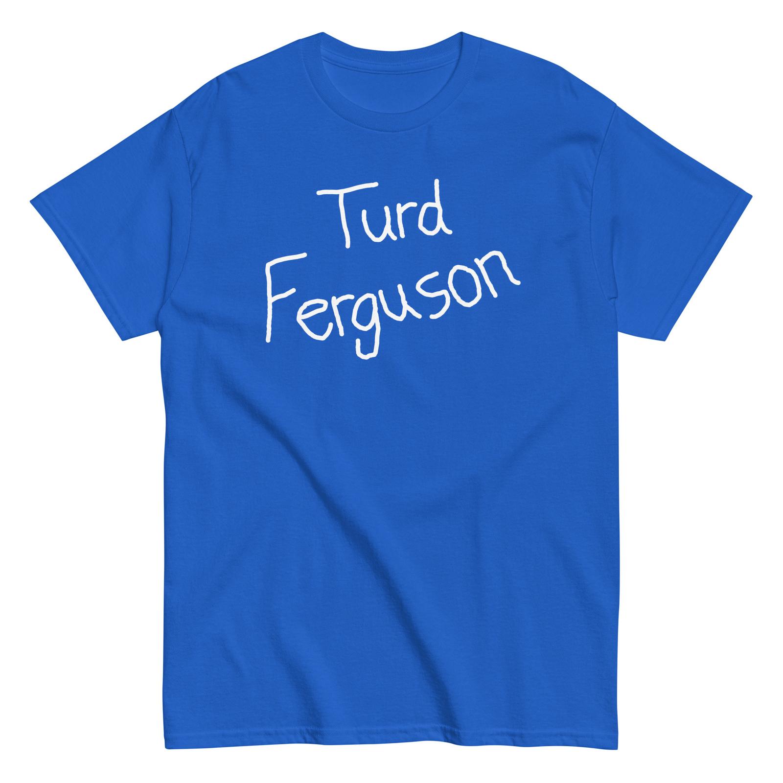 Turd Ferguson Shirt - Unisex M
