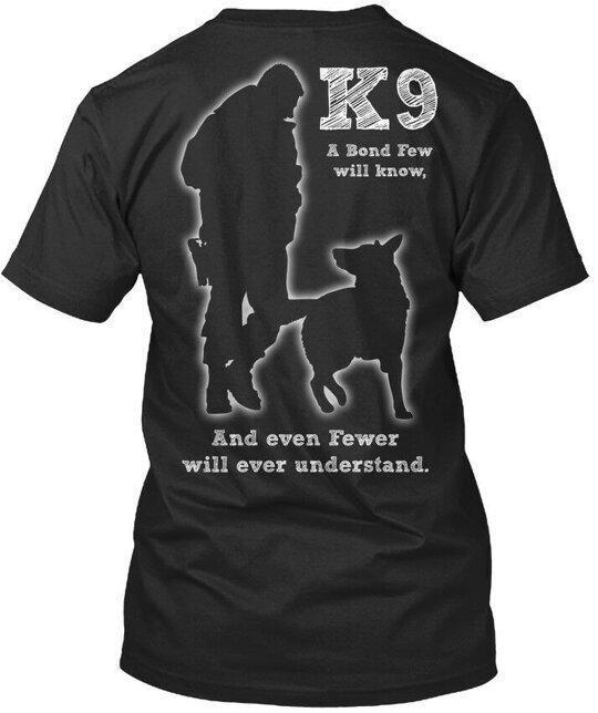Police Military Dog K9 K9 A Bond Few TShirt Made in the USA Size S to 5XL Unisex T-Shirt S