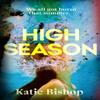 High Season by Katie Bishop Hardback Book 9781787636026