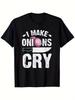 Men's Humorous "I Make Onions Cry" Chef T Shirt, Loose Fit, Featuring Chef's Hat and Knife Designs, Black Casual Style.