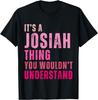 Het is Een Josiah Ding Je Zou Het Niet Begrijpen Josiah Vintage Cadeau Unisex T-shirt