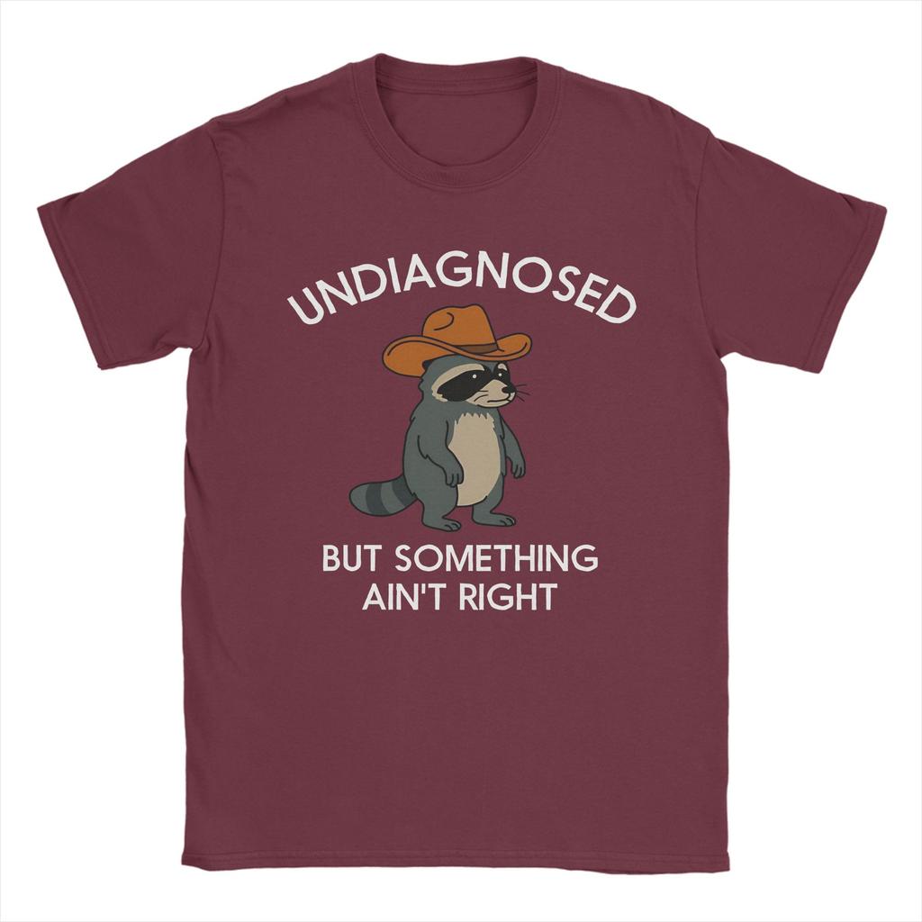 Undiagnosed But Something Aint Right Raccoon Unisexs T Shirts Novelty Tees Short Sleeve Tshirts 100 Cotton Summer Clothes