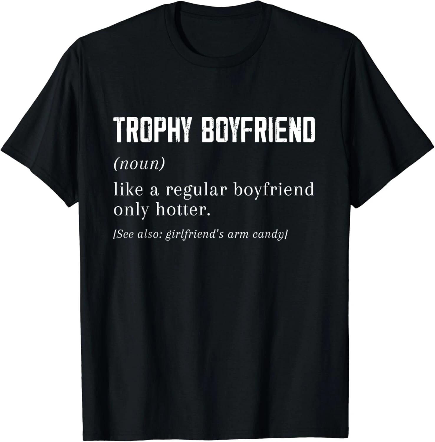 

Trophy Boyfriend tee from Girlfriend_ Funny Boyfriend tee Gift Unisex T-Shirt 4XL