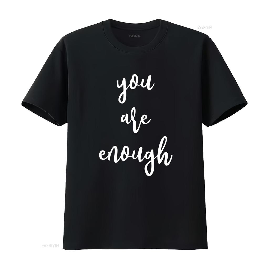 You Are Enough Positive Energy T Shirt vintage Washed homme streetwear Comfortable Stretched Slightly designer clothes