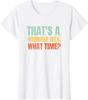 New Model That's A Horrible Idea What Time Funny Sarcast T-Shirt Unisex Short-Sv Fashion Casual Streetwear Male Tops Grh T