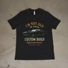 I’m Not Old I’m Classic Shirt Custom Build Car Guy Vintage Muscle Tee