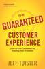 The The Guaranteed Customer Experience : How To Win Customers by Keeping Your Promises Book