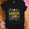 Garden Club T-Shirt | Floral Gardening Tools, Spring Flower Design | Funny Gift For Gardener