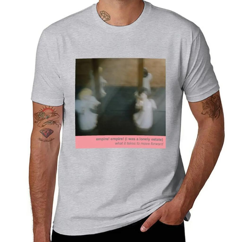 Empire! Empire! (I Was a Lonely Estate) - What It Takes to Move Forward T-Shirt sports fans cute clothes vintage men clothing
