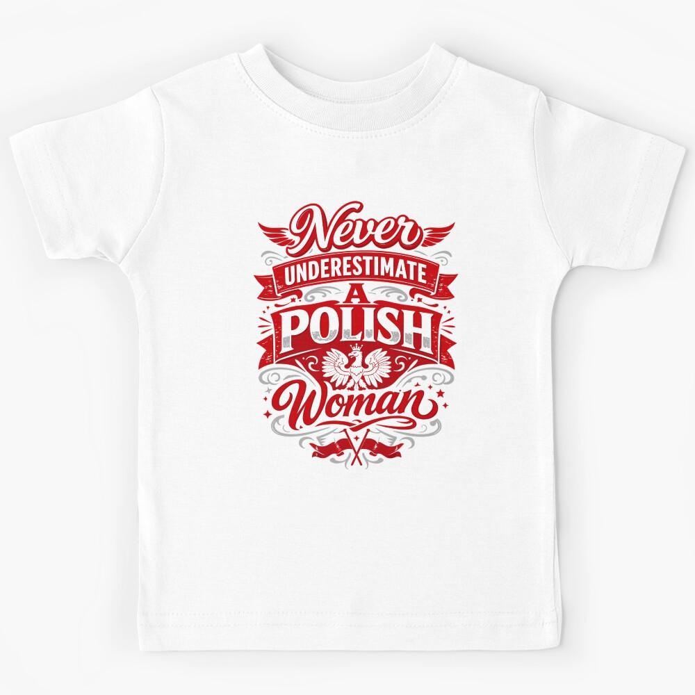Never Underestimate a Polish Woman – Polish proverb Kids T-Shirt 160