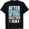 Nach Montag und Dienstag Der Kalender Sagt Lustige Arbeitszitate T-Shirt