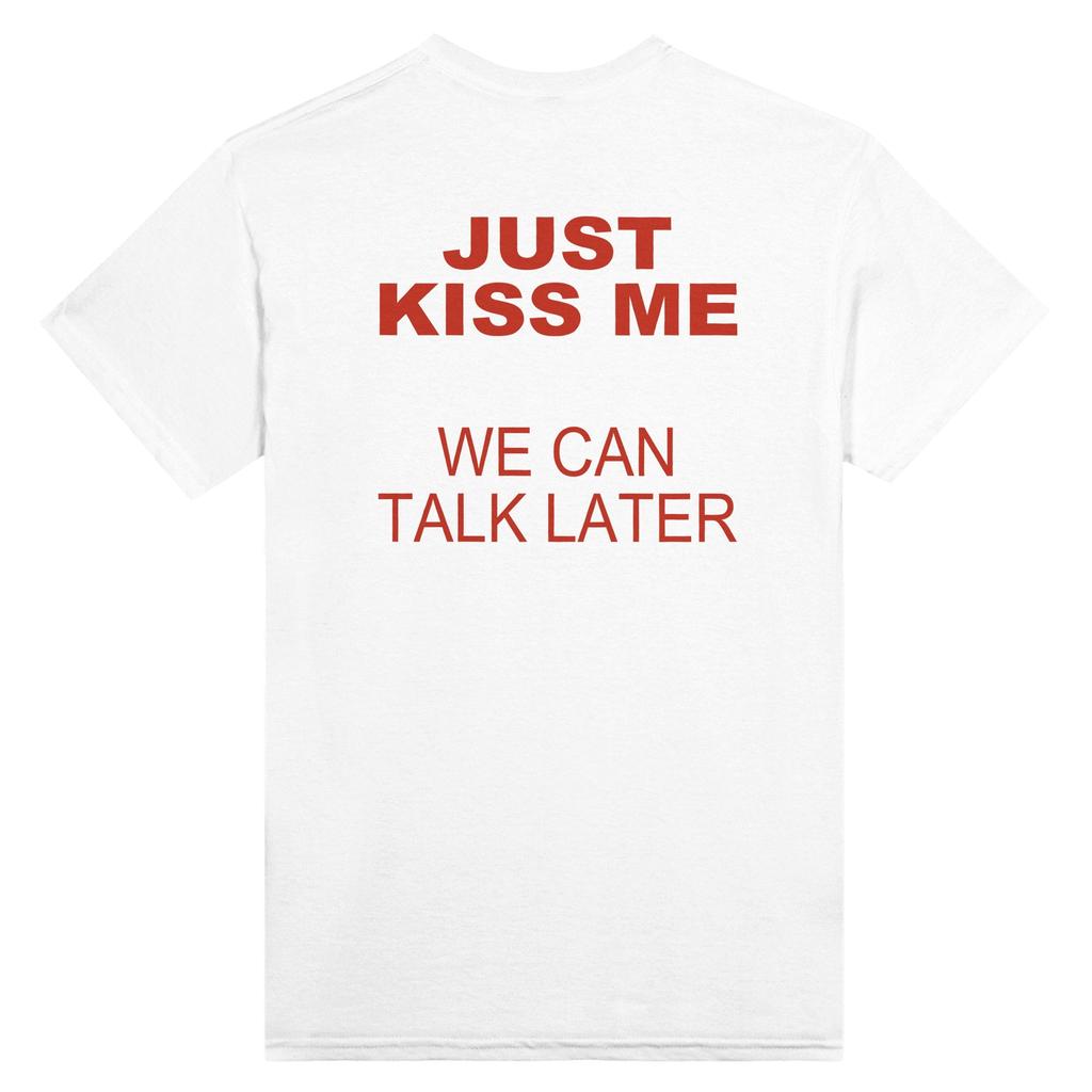 Kiss Me We Can Talk Later Printed Cotton Short-sleeved Crew Neck High-quality T-shirt Casual Fashion Trendy Streetwear Unisex