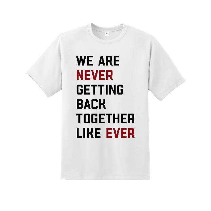 100% Brand New T Shirts Crew Neck Short-Sleeve Printing Machine Men S We Are Never Getting Back Together T-Shirt Taylor Lyrics Shirt Fun Quote Tee S белый