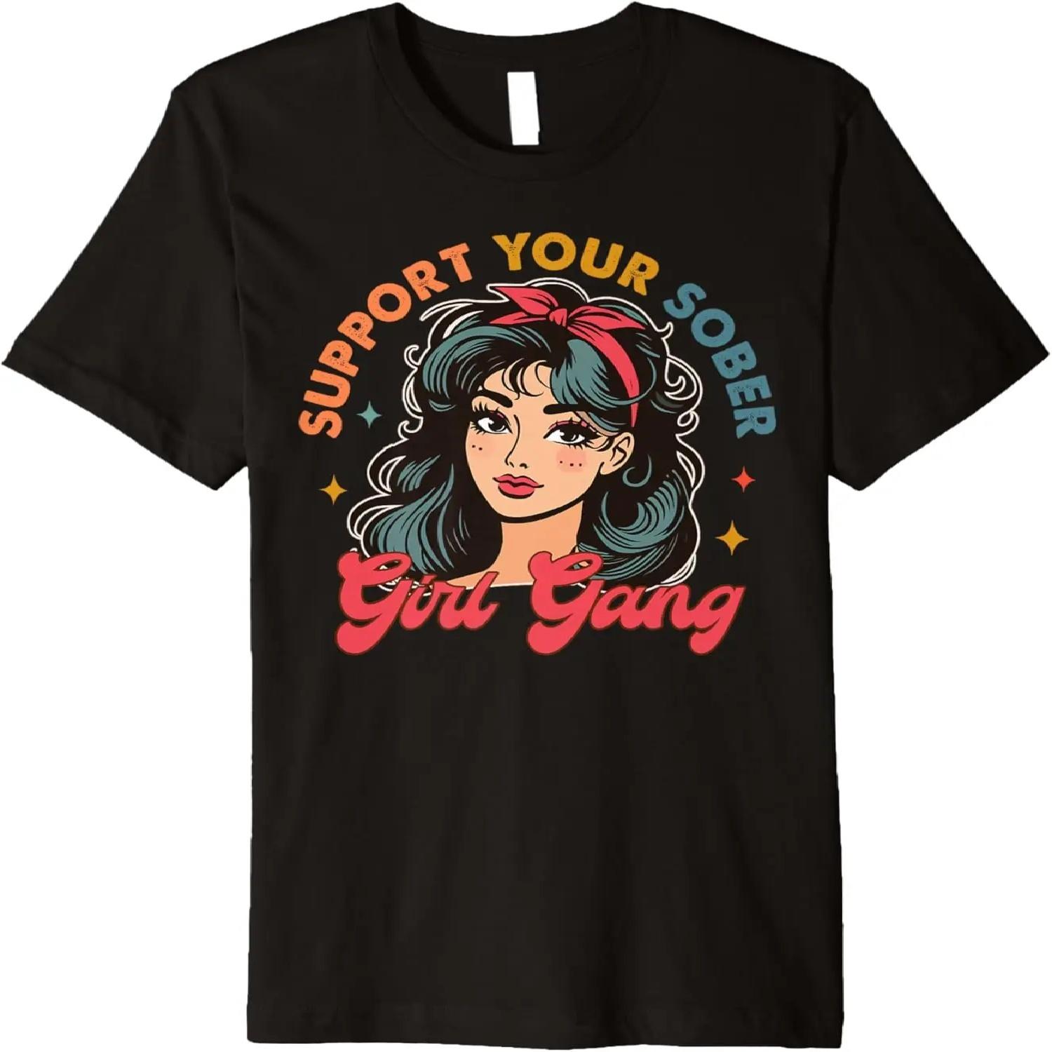 

Normalize Sobriety Recovery Support Your Sober Girl A Gang Premium T-Shirt S чёрный