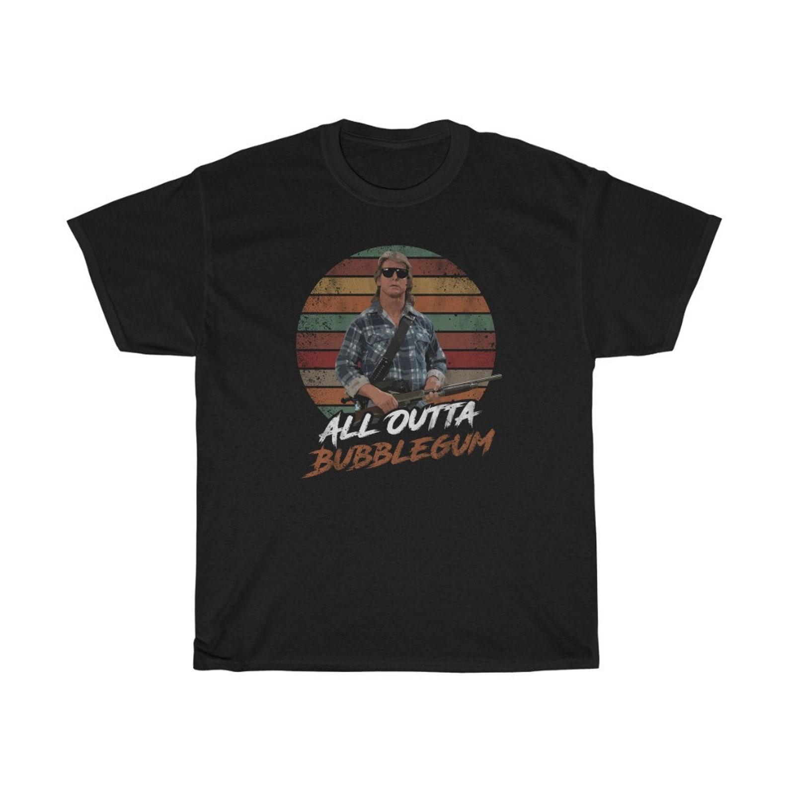 All Outta Bubblegum Funny T-Shirt 4XL