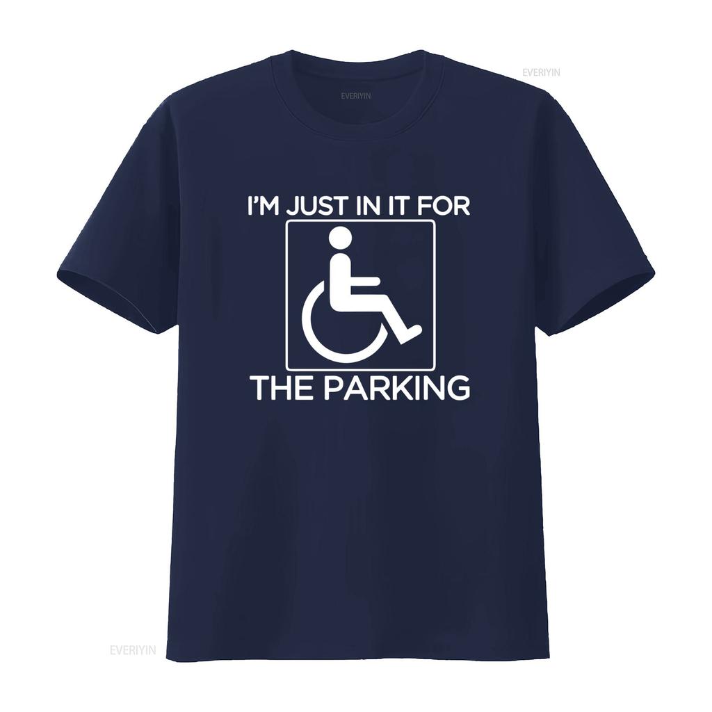 IM Just in it for The Parking Disabled Wheelchair Design Fun T Shirt vintage Washed Stylish Unisex Soft fashion