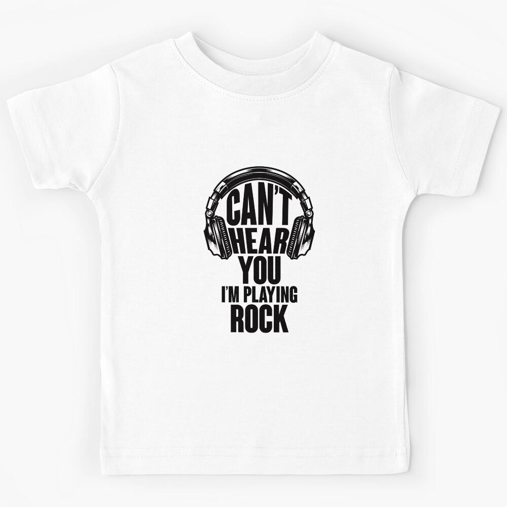 I can t hear you! I m playing hard rock! Kids T-Shirt 140