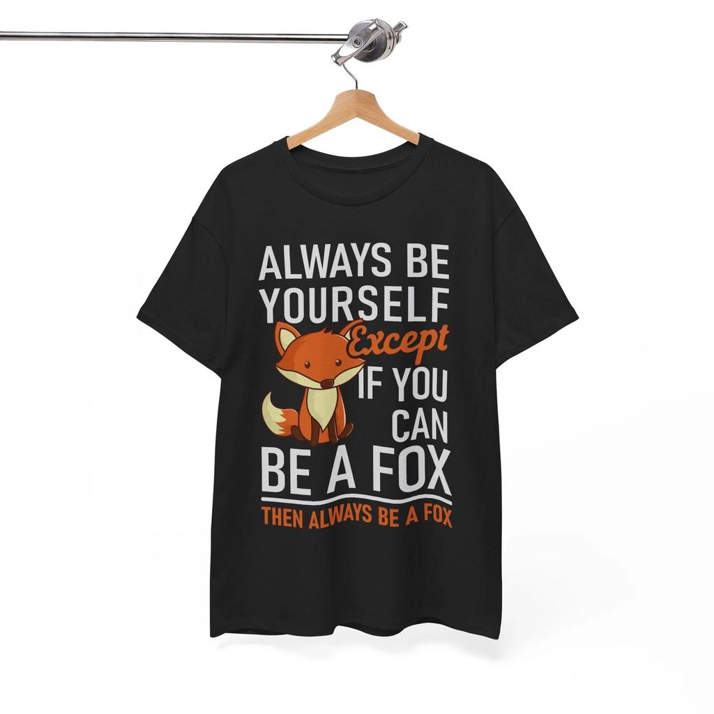 Fox Shirt, Fox Lover Gift Shirt. Always Be Yourself / Be A Fox Unisex Tee