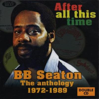 CD B.B. SEATON - After All This Time: The Anthology  SBCD027 Soul Beat 1991 UK Reggae, Ska & Dub