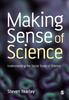 The Making Sense of Science : Understanding the Social Study of Science Book