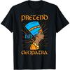 Pretend I'm Cleopatra Queen Ancient Egyptian Mythology T-Shirt