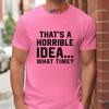 Unisexs Funny Letter Print Tshirt Thats A Horrible Idea What Time Novelty Quote Graphic Tee Casual Soft Short Sleeve Tops