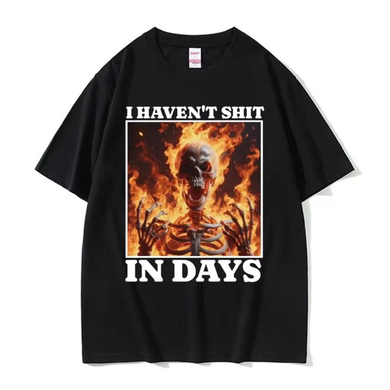 I Haven't Shit in Days Funny T Shirt Ironic Skeleton Meme Summer T-shirts Men Women Harajuku Gothic Cotton T-shirt Streetwear