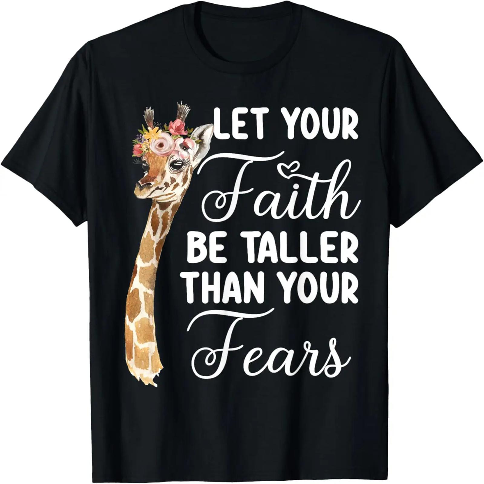

Let Your Faith Be Taller Than Your Fears Giraffe Christian T-Shirt XXXXXL