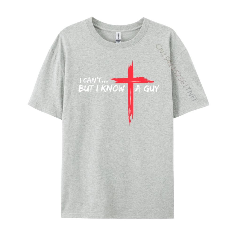 I Cant But I Know A Guy Jesus Cross Funny Christian T Shirts For Men ECOFRIENDLY Camisetas Camisetas Hombre Oversized Design