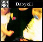 

CD SCUM PUPS - Babykill SYC08 Sycophant Recor 1991 UK Рок Б/У
