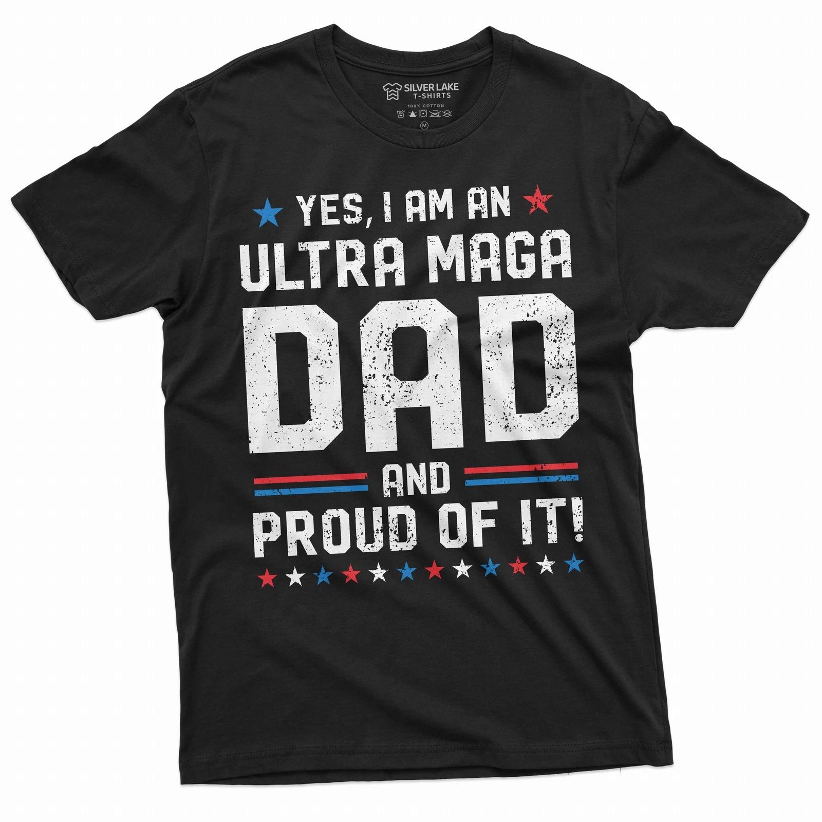 Yes I Am An Ultra Maga Dad Shirt Father s Day Patriotic Tee 4th Of July Shirt S