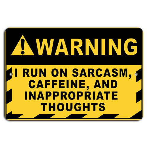 

Warning I Run on Sarcasm Caffeine and Inappropriate Thoughts SignAluminum 20x30cm（7.8x11.8inch）