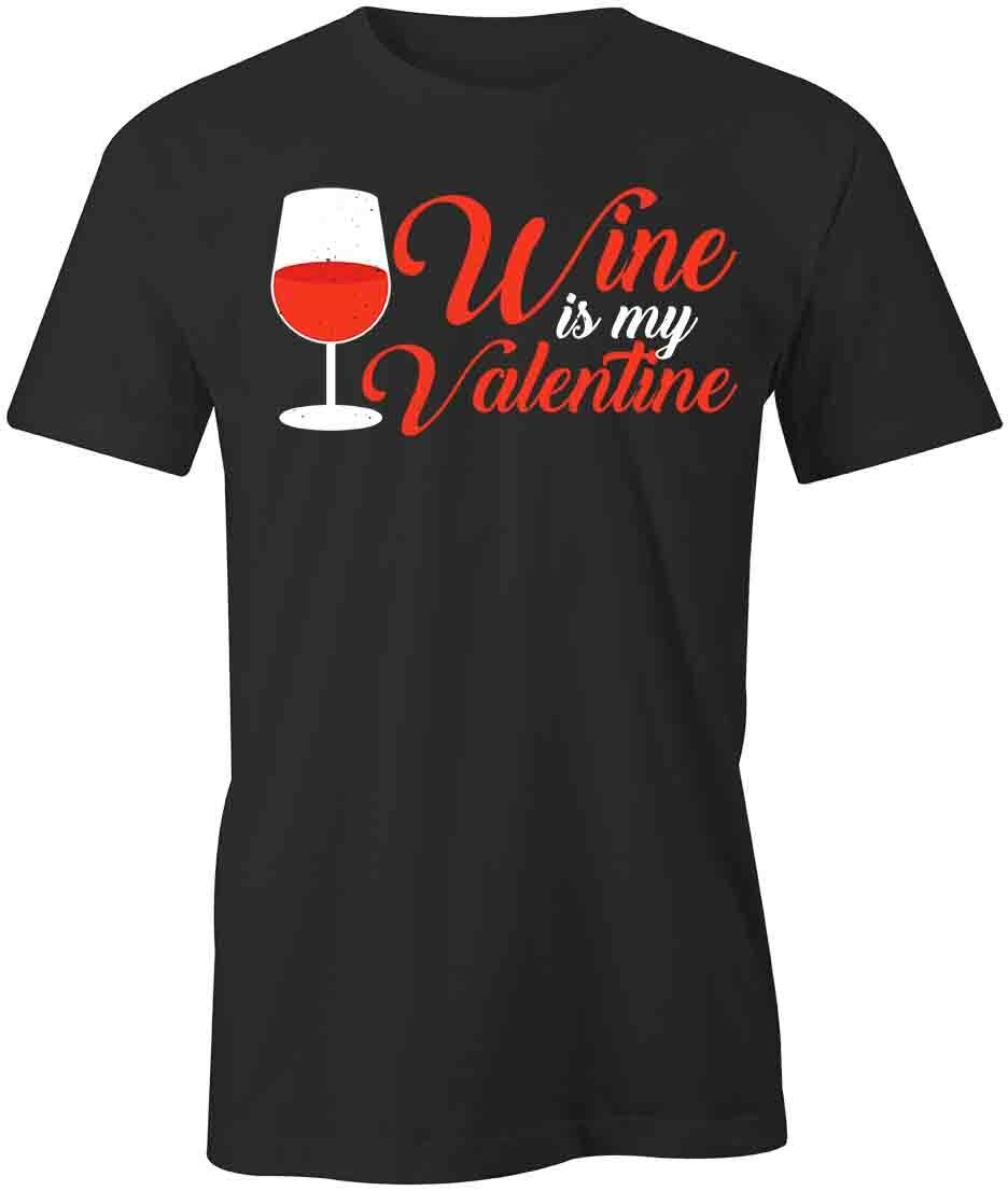 WINE IS MY VALENTINE TShirt Tee Short-Sleeved Cotton CLOTHING S1BSA543 M