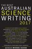 The The Best Australian Science Writing 2017 Book