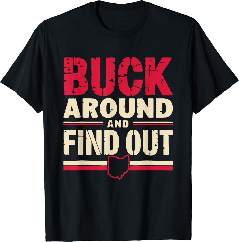 Buck Around and Find Out Map Home Buckeye Quote State T-Shirt 3XL