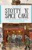 The Stotty 'n' Spice Cake : Stories and Traditional Recipes of North East Cooking Book