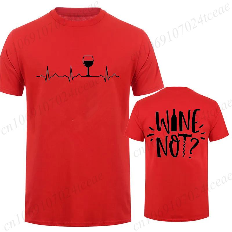 Wine Notwhy Notwine Heartbeat Creativity Print Unisex TShirt Breathable Funny Clothing Oversize Casual Tops Unisex Short Sleeve