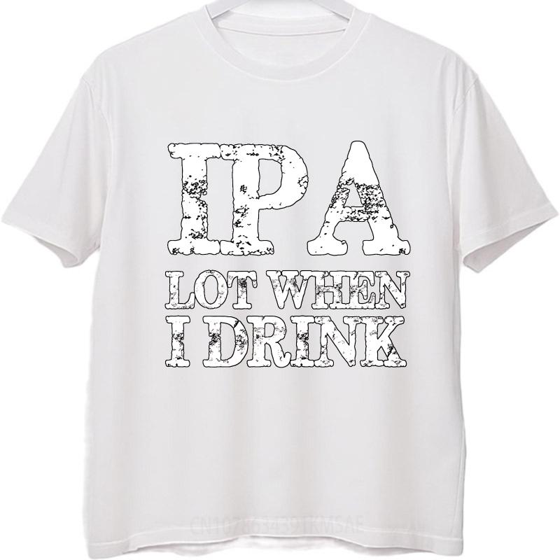 Anime ONeck Unisex Tshirt Cotton Summer Teenagers T Shirt Ipa Lot When I Drink Short Sleeve Comfortable Round Neck Tshirt