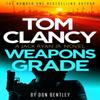 Tom Clancy Weapons Grade by Don Bentley Hardback Book 9781408727744