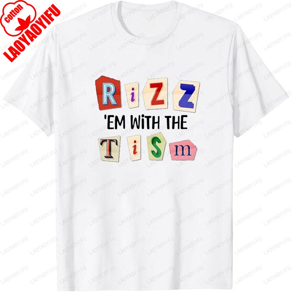 Funny Autism Rizz Em with The Tism Printed Tshirt Tops Neurodivergent Humor Design Style Tshirt Unisex Streetwear Shortsleev