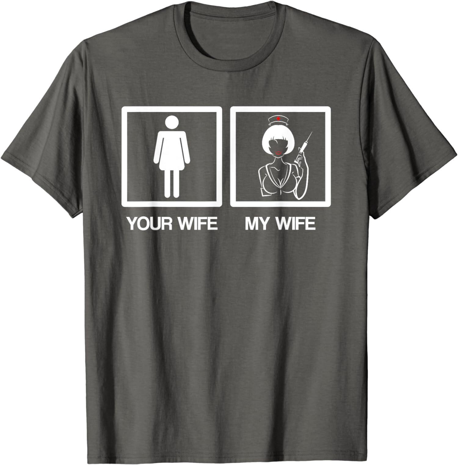 Nurse Gifts Funny Husband Your Wife My Wife Unisex T-Shirt S разноцветный